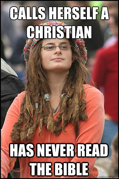 Calls herself a Christian has never read the bible  College Liberal