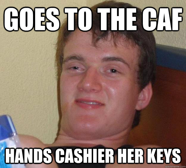 goes to the caf hands cashier her keys   10 Guy