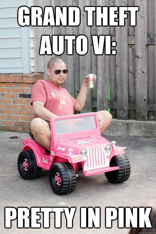 Grand Theft auto VI: pretty in pink - Grand Theft auto VI: pretty in pink  drunk dad