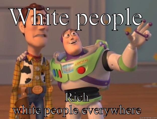 WHITE PEOPLE RICH WHITE PEOPLE EVERYWHERE Toy Story