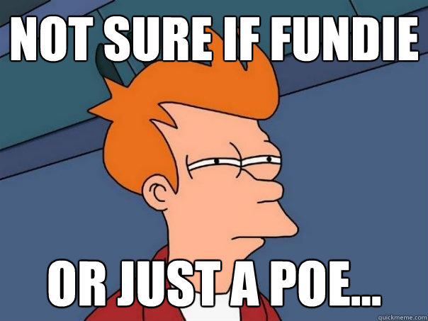 Not sure if fundie or just a poe... - Not sure if fundie or just a poe...  Futurama Fry