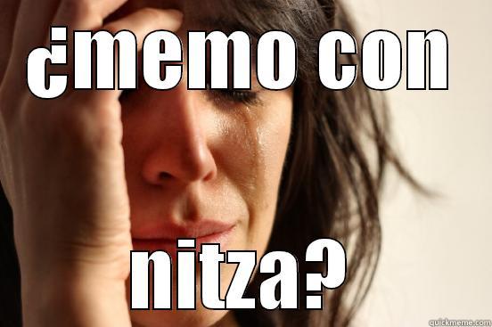 ¿MEMO CON NITZA? First World Problems