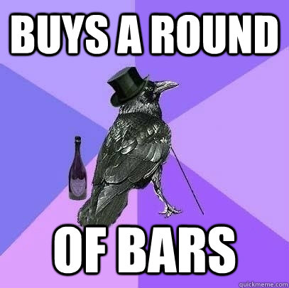 Buys a round of bars  Rich Raven