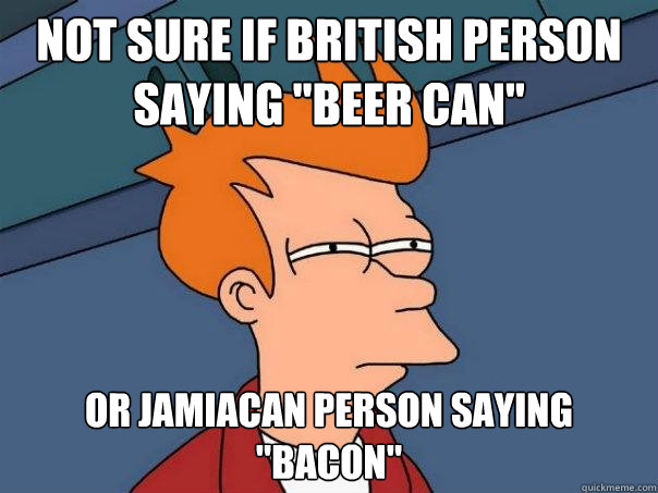 Not sure if British person saying 