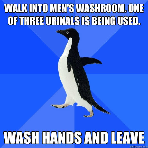 Walk into men's washroom. One of three urinals is being used. wash hands and leave  