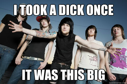 I took a dick once It was this big  Asking Alexandria