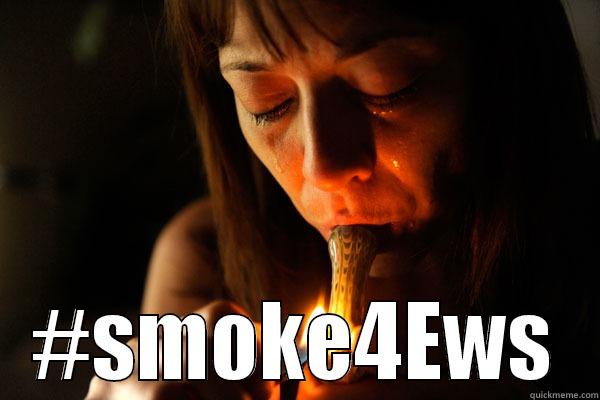  #SMOKE4EWS Misc