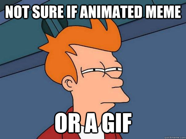 Not sure if animated meme Or a gif  Futurama Fry