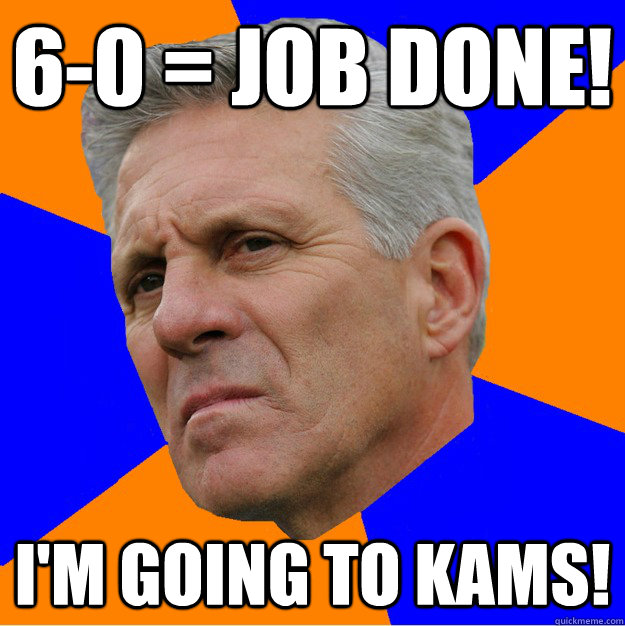 6-0 = job done! I'm going to Kams!  
