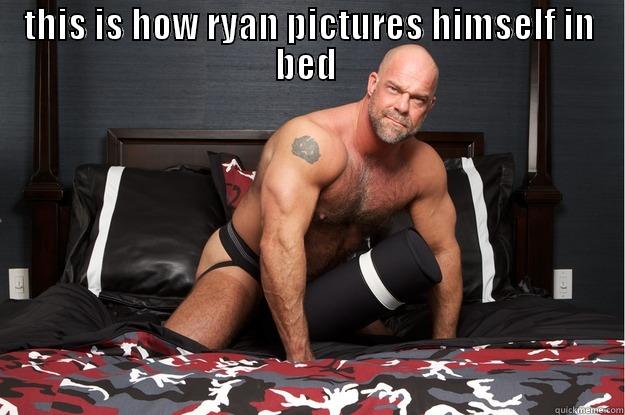 THIS IS HOW RYAN PICTURES HIMSELF IN BED   Gorilla Man