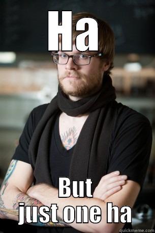 HA BUT JUST ONE HA Hipster Barista