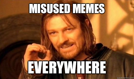 Misused memes Everywhere  Boromir