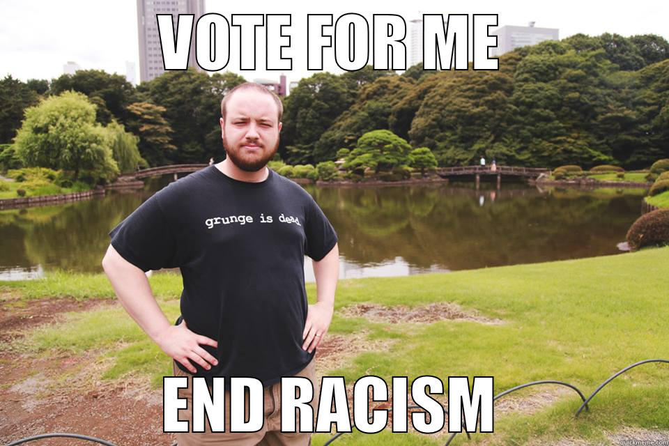 The Mayor - VOTE FOR ME END RACISM Misc