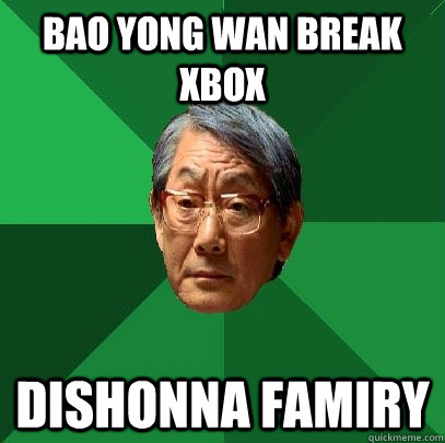 Bao Yong Wan break Xbox Dishonna famiry  High Expectations Asian Father