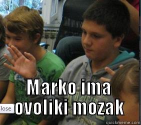  MARKO IMA OVOLIKI MOZAK Misc