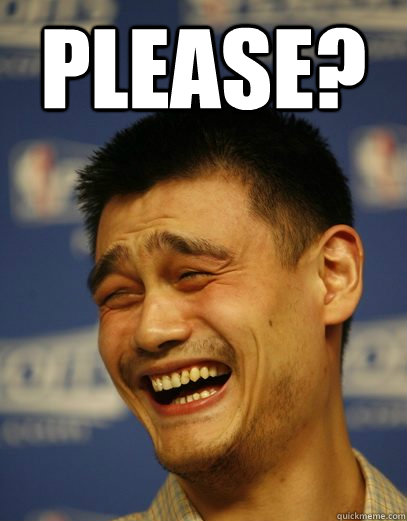 please?  - please?   Yao Ming