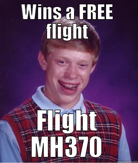 WINS A FREE FLIGHT FLIGHT MH370 Bad Luck Brian