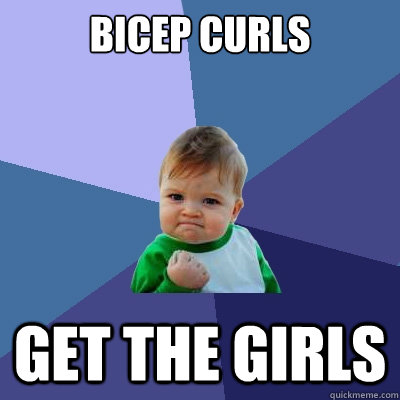 Bicep curls Get the girls - Bicep curls Get the girls  Success Kid