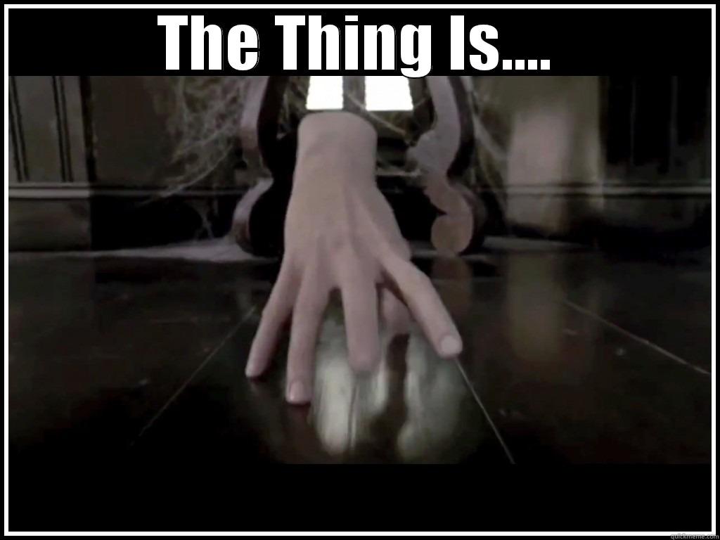 thing rustynail - THE THING IS....  Misc