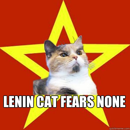  lenin cat fears none 
 -  lenin cat fears none 
  Lenin Cat