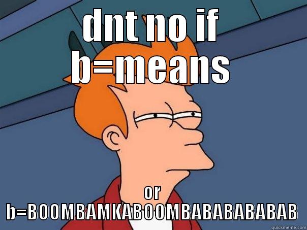 El jig - DNT NO IF B=MEANS OR B=BOOMBAMKABOOMBABABABABAB Futurama Fry