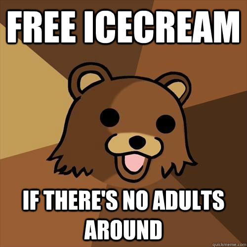 Free icecream If there's no adults around - Free icecream If there's no adults around  Pedobear