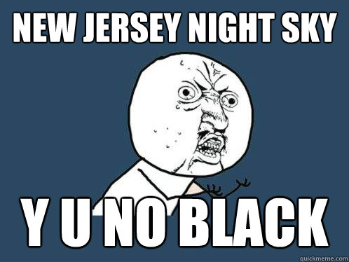 New Jersey night Sky y u no black  Y U No