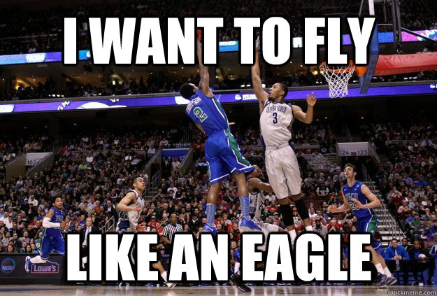 I WANT TO FLY  LIKE AN EAGLE - I WANT TO FLY  LIKE AN EAGLE  FGCU DUNK CITY