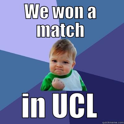 WE WON A MATCH IN UCL Success Kid