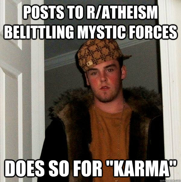 Posts to r/atheism belittling mystic forces does so for 