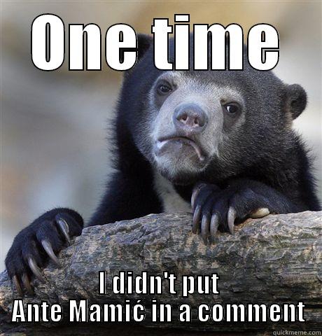 Ante Mamić - ONE TIME I DIDN'T PUT ANTE MAMIĆ IN A COMMENT Confession Bear