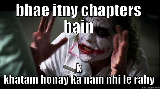 BHAE ITNY CHAPTERS HAIN K KHATAM HONAY KA NAM NHI LE RAHY Joker Mind Loss