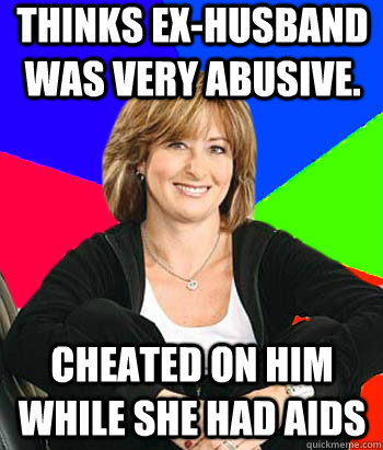 Thinks ex-husband was very abusive. Cheated on him while she had AIDS  Sheltering Suburban Mom