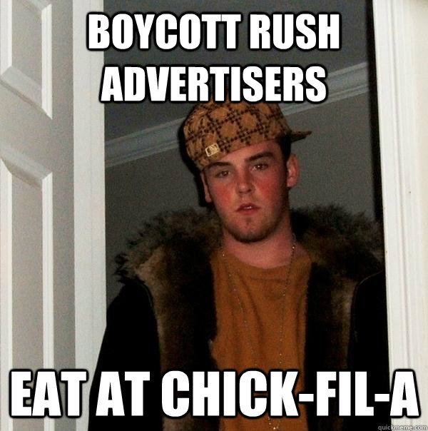 Boycott Rush advertisers Eat at Chick-fil-a  Scumbag Steve