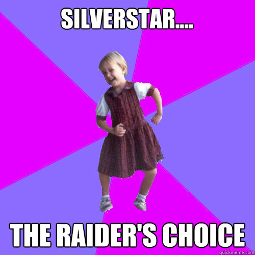 silverstar.... the raider's choice  Socially awesome kindergartener