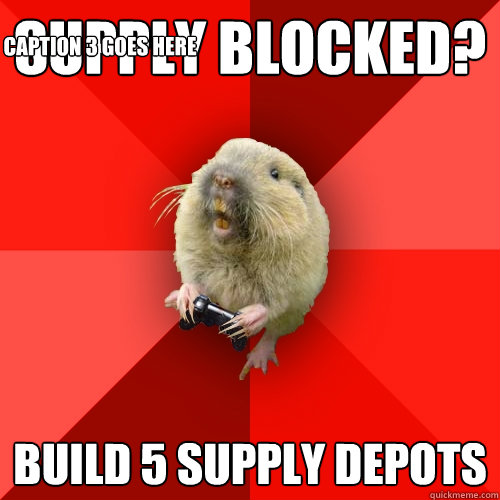 Supply Blocked? Build 5 Supply Depots Caption 3 goes here  Gaming Gopher