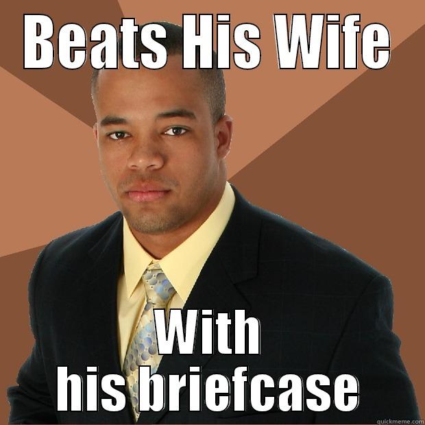 Successful Black Man  - BEATS HIS WIFE WITH HIS BRIEFCASE Successful Black Man