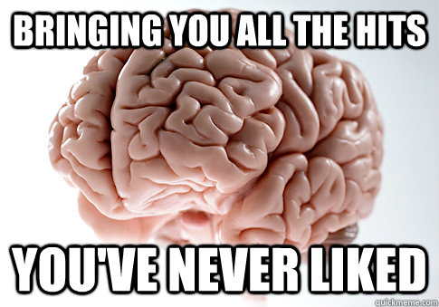 Bringing you all the hits You've never liked - Bringing you all the hits You've never liked  Scumbag Brain