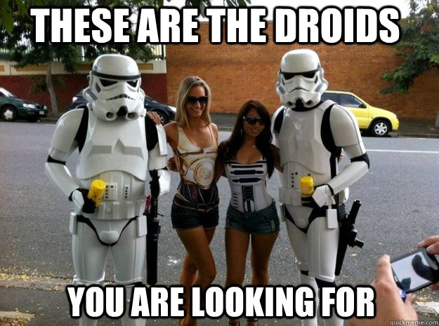 These are the droids  You are looking for  