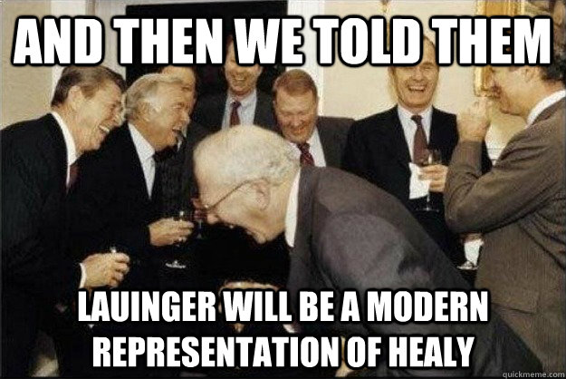 and then we told them Lauinger will be a modern representation of Healy   Rich Old Men