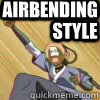 AIRBENDING STYLE - AIRBENDING STYLE  Misc