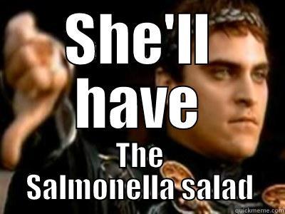 SHE'LL HAVE THE SALMONELLA SALAD Downvoting Roman