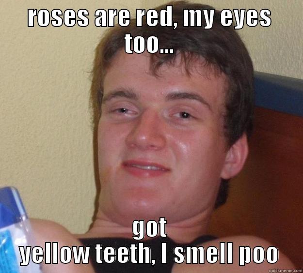 bellyjuicy on the way - ROSES ARE RED, MY EYES TOO... GOT YELLOW TEETH, I SMELL POO 10 Guy