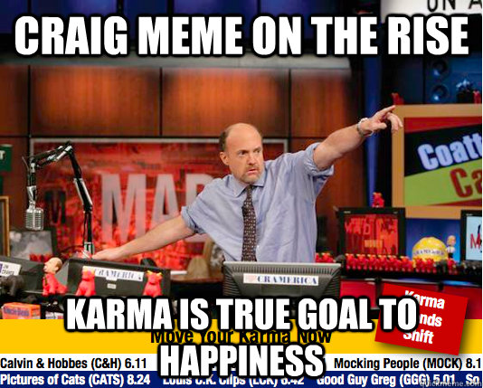 Craig Meme on the rise karma is true goal to happiness - Craig Meme on the rise karma is true goal to happiness  Mad Karma with Jim Cramer