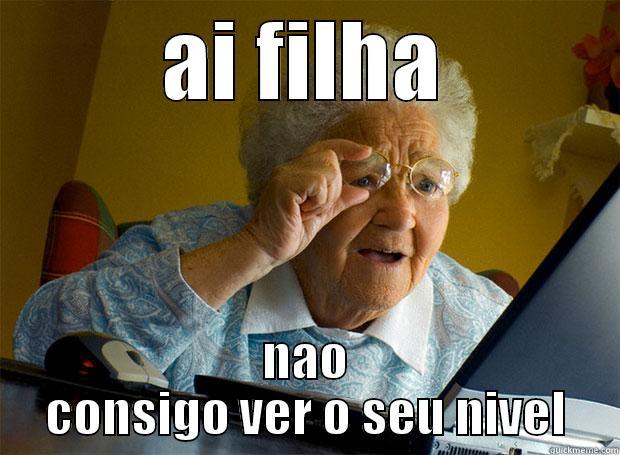 AI FILHA NAO CONSIGO VER O SEU NIVEL Grandma finds the Internet