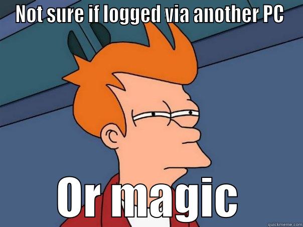 NOT SURE IF LOGGED VIA ANOTHER PC OR MAGIC Futurama Fry