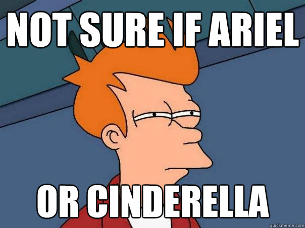 Not sure if Ariel Or Cinderella - Not sure if Ariel Or Cinderella  Futurama Fry