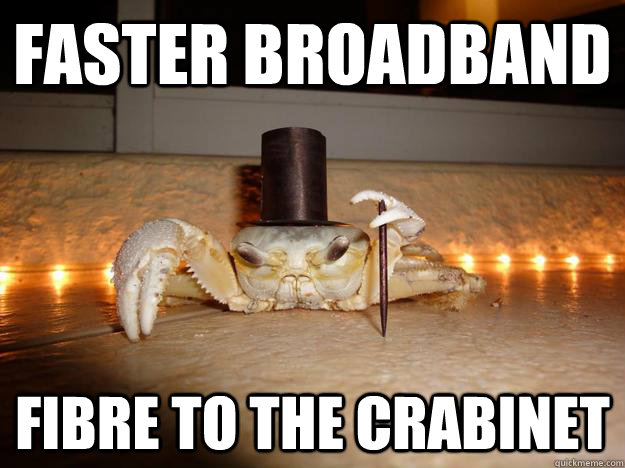 faster broadband Fibre to the crabinet  Fancy Crab