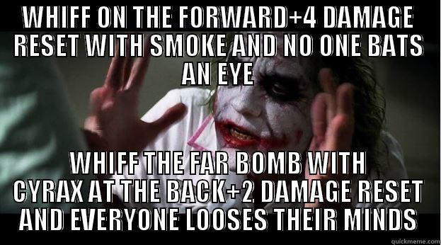 For MK9 Players - WHIFF ON THE FORWARD+4 DAMAGE RESET WITH SMOKE AND NO ONE BATS AN EYE WHIFF THE FAR BOMB WITH CYRAX AT THE BACK+2 DAMAGE RESET AND EVERYONE LOOSES THEIR MINDS Joker Mind Loss