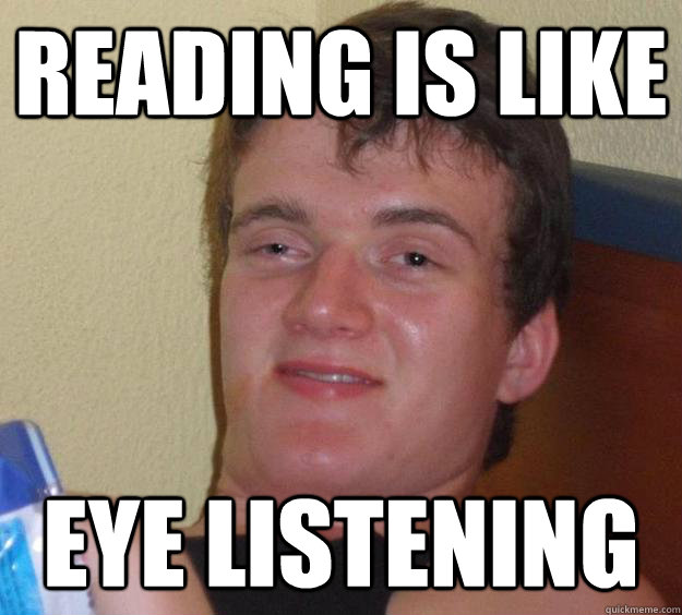 reading is like  eye listening  10 Guy